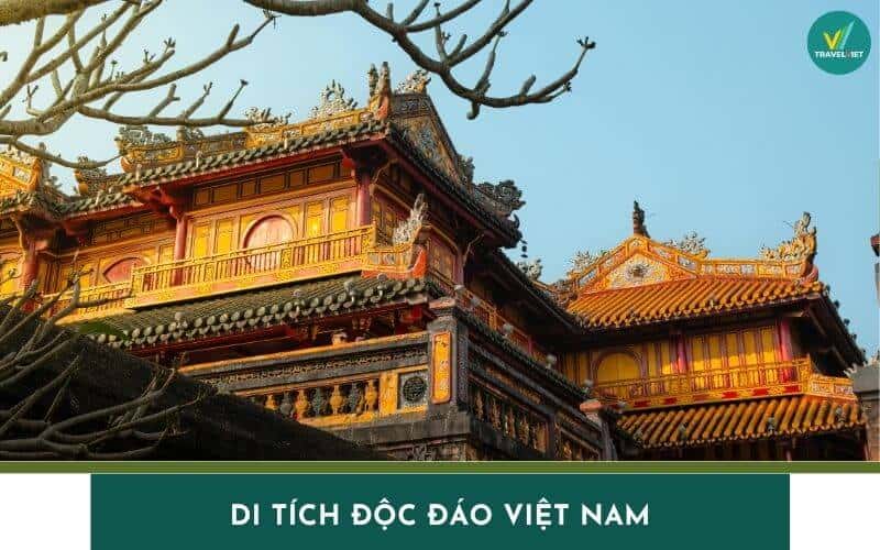 List 10 di tích độc đáo Việt Nam từ Bắc vào Nam đáng khám phá