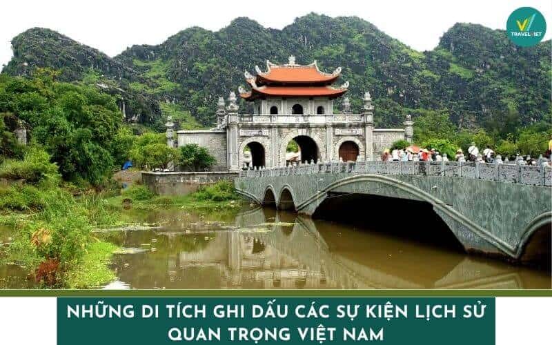 Những di tích ghi dấu các sự kiện lịch sử quan trọng Việt Nam