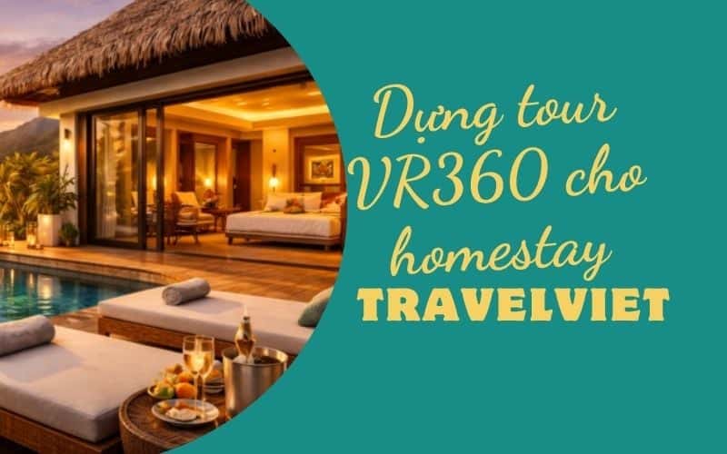 Dựng tour VR360 cho homestay cùng TravelViet