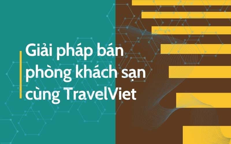 TravelVietは、複数のチャネルにわたる効果的なホテル客室販売ソリューションを提供します。