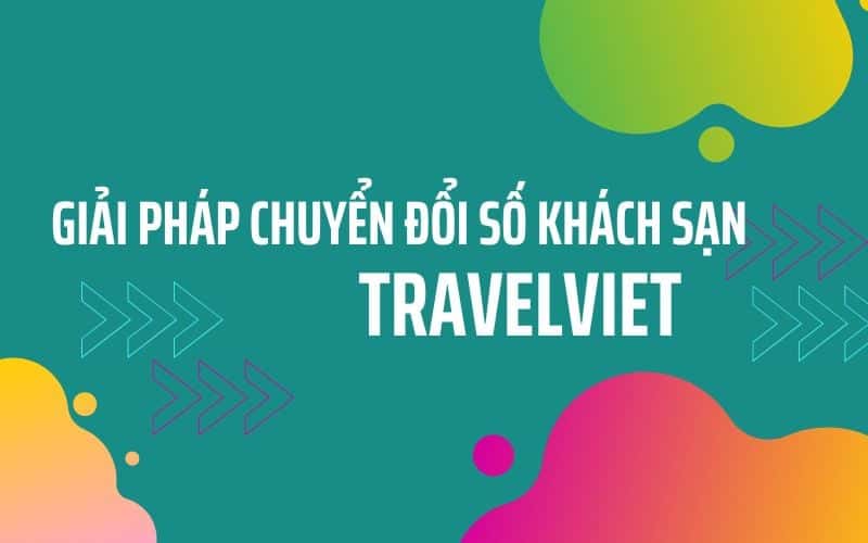 TravelViet：酒店数字化转型全方位解决方案