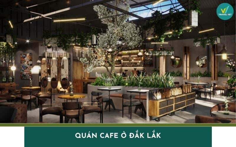 Top 9 quán cafe ở Đắk Lắk nổi tiếng có view cực xịn sò