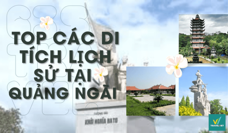 Top 11+ di tích lịch sử tại Quảng Ngãi thu hút khách tham quan