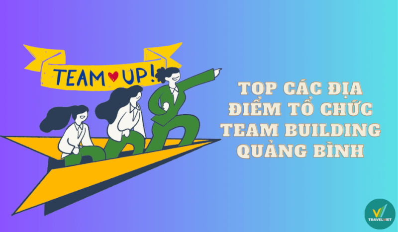 Tổng hợp các địa điểm tổ chức team building Quảng Bình tuyệt vời