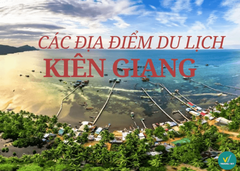 Sống ảo tại 10 địa điểm du lịch Kiên Giang đẹp như thiên đường