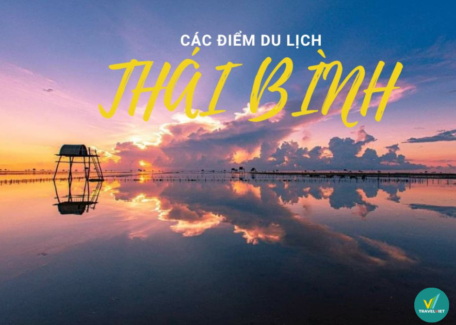 Top 14 điểm du lịch tại Thái Bình đẹp hút hồn bao người say đắm