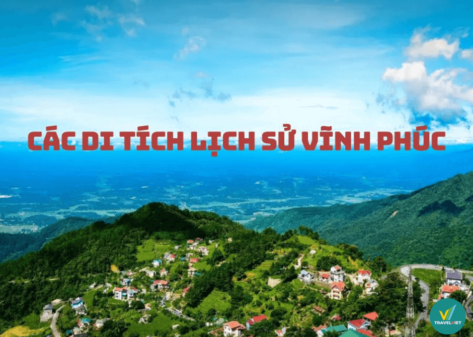 Top 19 historical relics in Vinh Phuc that you should visit once