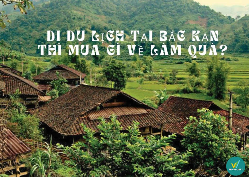Traveling in Bac Kan, what to buy as a gift?
