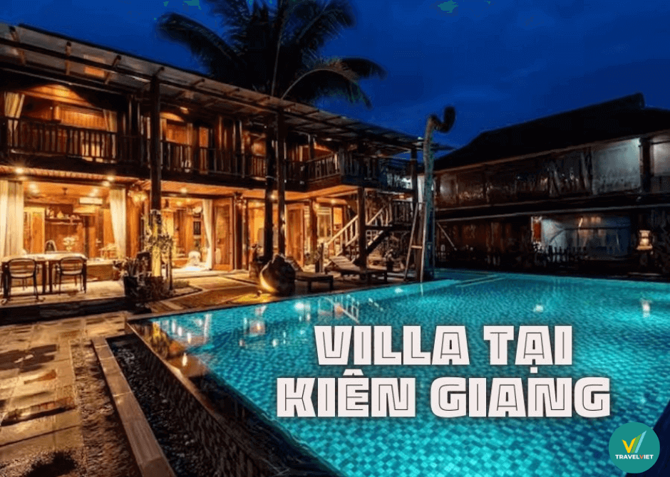 Top 9 villa tại Kiên Giang đẹp sở hữu thiết kế triệu like