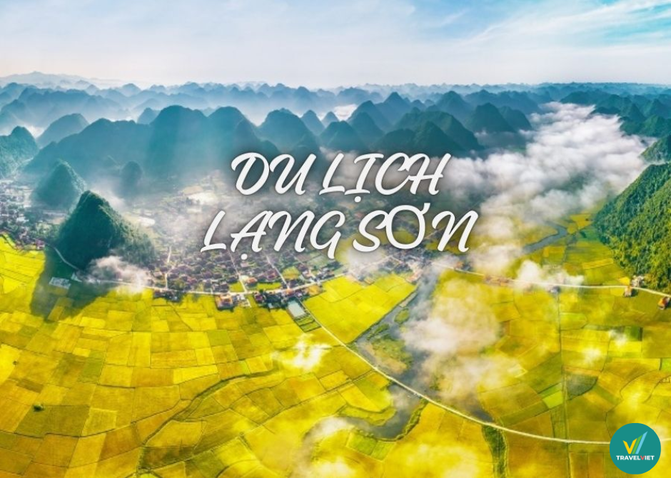 22 điểm du lịch tại Lạng Sơn tuyệt đẹp gây sốt hội xê dịch