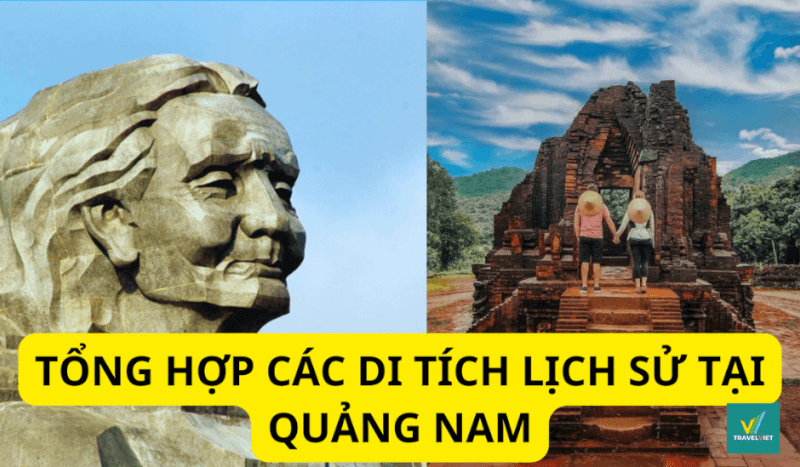 Khám phá 10+ di tích lịch sử tại Quảng Nam tuyệt đẹp, thỏa sức khám phá
