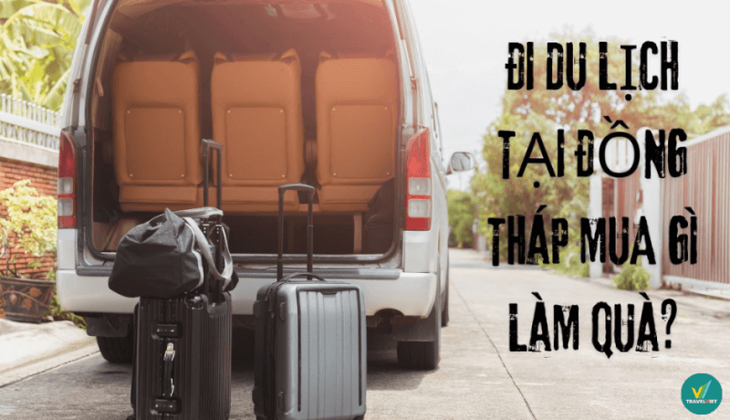Đi du lịch tại Đồng Tháp thì mua gì về làm quà