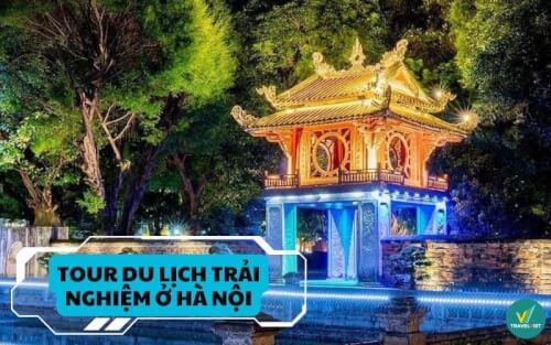 Top các tour du lịch trải nghiệm tại Hà Nội hot nhất hiện nay
